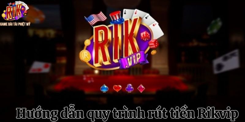 Ba bước rút tiền Rikvip nhanh gọn