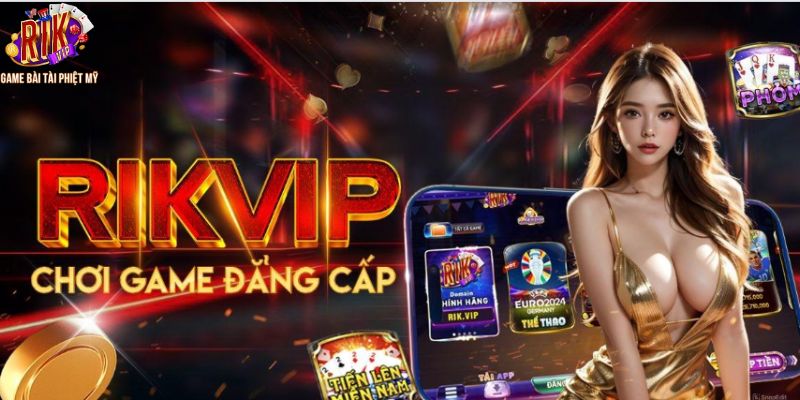 Các lợi ích mà người chơi thu được khi tạo tài khoản trên Rikvip